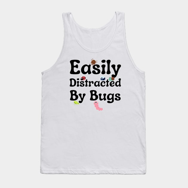 Easily Distracted By Bugs Tank Top by HobbyAndArt